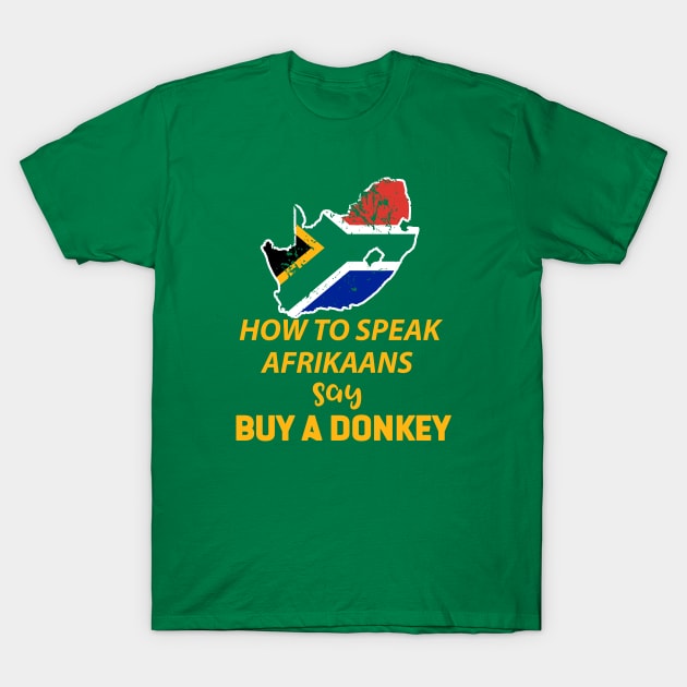 South African How to speak Afrikaans Buy a Donkey T-Shirt by Antzyzzz